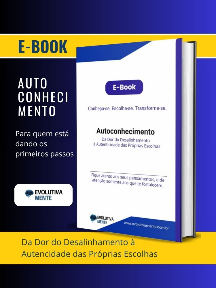 E-book Autoconhecimento: Da dor do desalinhamento à autenticidade das próprias escolhas.